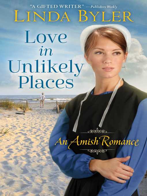 Title details for Love in Unlikely Places by Linda Byler - Available
